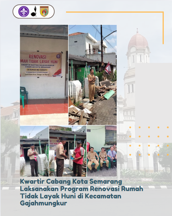 Kwartir Cabang Kota Semarang Laksanakan Program Renovasi Rumah Tidak Layak Huni di Kecamatan Gajahmungkur